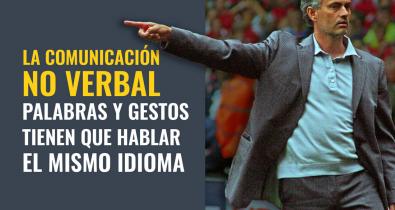 La comunicación no verbal y la coherencia con lo verbal: decir las mismas cosas con palabras y con el cuerpo